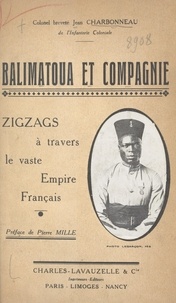Jean Charbonneau et Pierre Mille - Balimatoua et compagnie - Zigzags à travers le vaste Empire français.