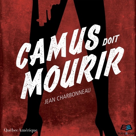 Jean Charbonneau et Christophe Delesques - Camus doit mourir.