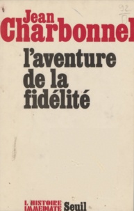 Jean Charbonnel et Jean Lacouture - L'aventure de la fidélité.
