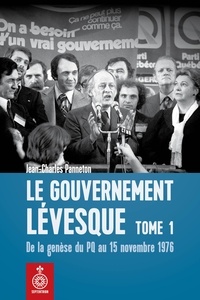 Jean-charle Panneton - Le gouvernement levesque v 01 de la genese du pq au 15 novembre 1.