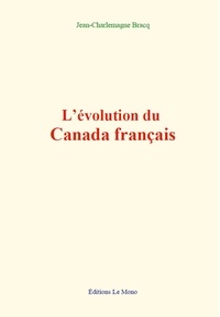 Jean-Charlemagne Bracq - L’évolution du Canada français.