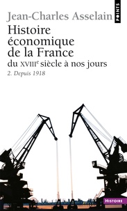 Jean-Charles Asselain - Histoire economique de la France du XVIIe siècle à nos jours - Tome 2, Depuis 1918.