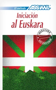Iniciacion Al Euskara : Euskara Baturako Hastapenak. Edition Bilingue Espagnole Et Basque