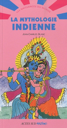 Jean-Charles Blanc - La mythologie indienne.