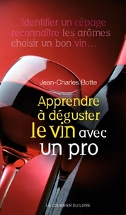 Jean-Charles Botte - Apprendre à déguster le vin avec un pro.