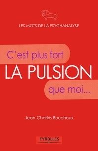 Jean-Charles Bouchoux - La pulsion - C'est plus fort que moi....