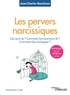 Jean-Charles Bouchoux - Les pervers narcissiques - Qui sont-ils, comment fonctionnent-ils, comment leur échapper ?.