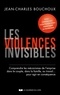 Jean-Charles Bouchoux - Les violences invisibles - Comprendre les mécanismes de l'emprise dans le couple, dans la famille, au travail... pour agir en conséquence.