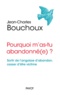 Jean-Charles Bouchoux - Pourquoi m'as-tu abandonné(e) ? - Sortir de l'angoisse d'abandon, cesser d'être victime.