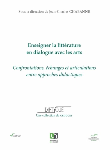 Enseigner la litterature en dialogue avec les arts. Confrontations, échanges et articulations entre approches didactiques