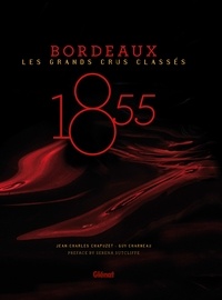 Jean-Charles Chapuzet et Adeline Charneau - 1855 - Bordeaux - Les grands crus classés GB.
