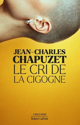 Jean-Charles Chapuzet - Le cri de la cigogne.