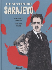 Jean-Charles Chapuzet et Christophe Girard - Le matin de Sarajevo.