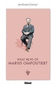 Jean-Charles Chapuzet - What news of  Marius Chapoutier ?.