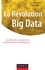 La révolution Big Data. Les données au coeur de la transformation de l'entreprise