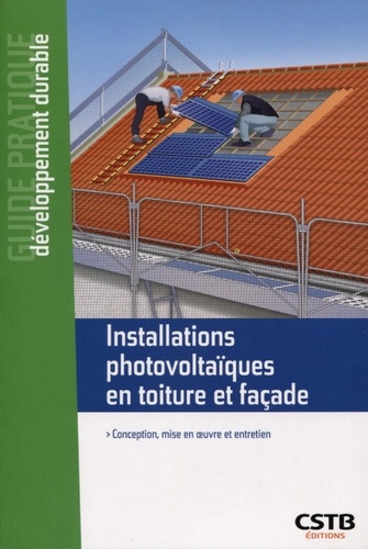 Installations photovoltaïques en toiture et façade. Conception, mise en oeuvre et entretien