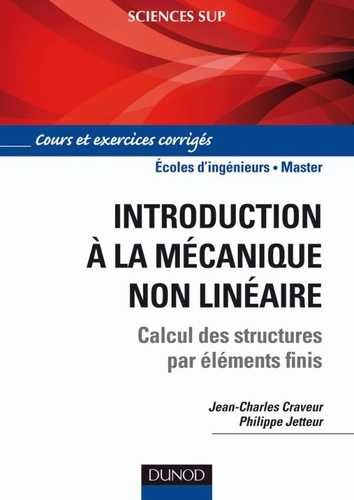 Jean-Charles Craveur et Philippe Jetteur - Introduction à la mécanique non linéaire - Calculs des structures par éléments finis.