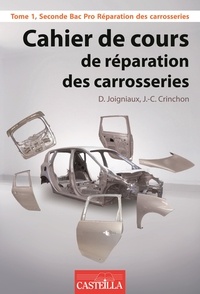 Jean-Charles Crinchon et David Joigniaux - Cahier du réparateur en carrosserie Bac Pro - Tome 1.