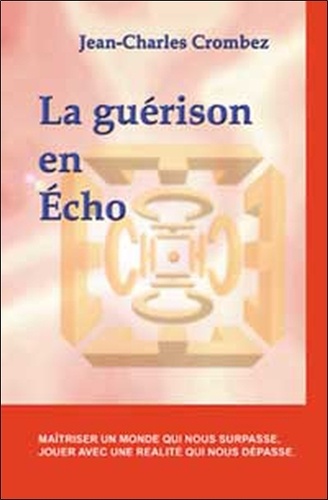 Jean-Charles Crombez - La guérison en Echo.