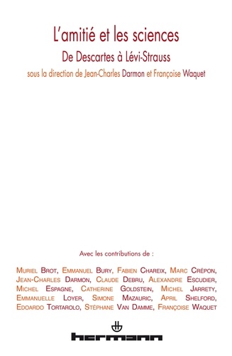 Jean-Charles Darmon et Françoise Waquet - L'amitié et les sciences - De Descartes à Lévi-Strauss.