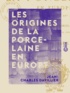 Jean-Charles Davillier - Les Origines de la porcelaine en Europe - Les fabriques italiennes du XVe au XVIIe siècle.