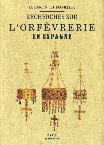 Jean-Charles Davillier - Recherches sur l'orfèvrerie en Espagne.