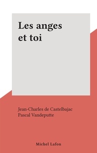 Jean-Charles de Castelbajac et Pascal Vandeputte - Les anges et toi.