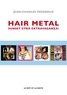 Jean-Charles Desgroux - Hair Metal - Sunset strip extravaganza !.