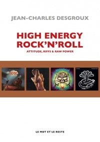 Téléchargez gratuitement le livre audio en ligne High Energy Rock'n'Roll  - Attitude, riffs & raw power par Jean-Charles Desgroux PDB DJVU 9782384310869 in French