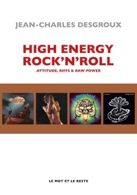 Télécharger des ebooks complets google High Energy Rock'n'Roll  - Attitude, riffs & raw power (Litterature Francaise) 9782384310876 par Jean-Charles Desgroux MOBI