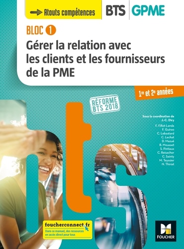 Jean-Charles Diry et Monique Teyssier - BLOC 1 - Gérer la relation avec les clients et les fournisseurs de la PME - BTS GPME - 2018 - PDF.