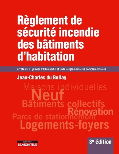 Jean-Charles du Bellay - Règlement de sécurité incendie des bâtiments d'habitation - Arrêté du 31 janvier 1986 modifié.