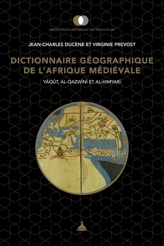Dictionnaire géographique de l'Afrique médiévale. Yaqut, Al-Qazwini et Al-Himyari