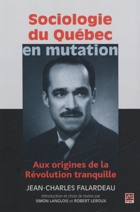 Jean-Charles Falardeau - Sociologie du Québec en mutation.