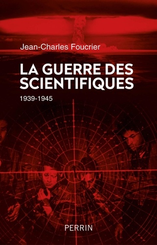 La guerre des scientifiques. 1939-1945