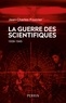 Jean-Charles Foucrier - La guerre des scientifiques - 1939-1945.