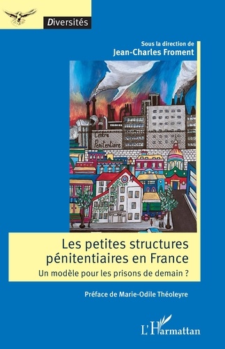 Les petites structures pénitentiaires en France. Un modèle pour les prisons de demain ?