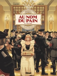 Jean-Charles Gaudin et Steven Lejeune - Au Nom du Pain. Epoque 1 : Pain noir (1939-1944) Tome 1 : Marcelin.