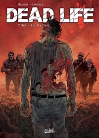 Jean-Charles Gaudin et Joan Urgell - Dead Life Tome 3 : Le calice.