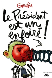 Jean-Charles Gaudin - Le President Est Un Enfoire !.