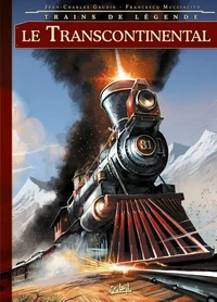 Trains de légende Tome 02 : Transcontinental