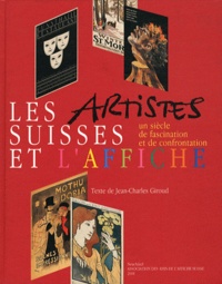 Jean-Charles Giroud - Les artistes suisses et l'affiche - Un siècle de fascination et de confrontation.