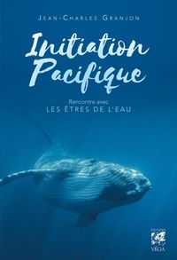 Jean-charles Granjon - Initiation pacifique - Rencontre avec les êtres de l'eau.