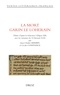 Jean-Charles Herbin et Cécile Constance - La Mort Garin le Loherain - Editée d'après la rédaction I (Dijon 528) avec les variantes de N (Arsenal 3143), Edition en ancien français.