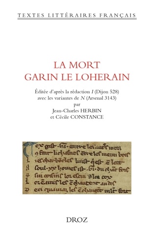 La Mort Garin le Loherain. Editée d'après la rédaction I (Dijon 528) avec les variantes de N (Arsenal 3143), Edition en ancien français