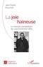 Jean-Charles Huchet - La joie haineuse - Le moment pamphlétaire de Louis-Ferdinand Céline.