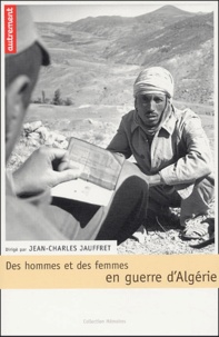 Jean-Charles Jauffret - Des hommes et des femmes en guerre d'Algérie.