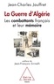 Jean-Charles Jauffret - La guerre d'Algérie - Les combattants français et leur mémoire.