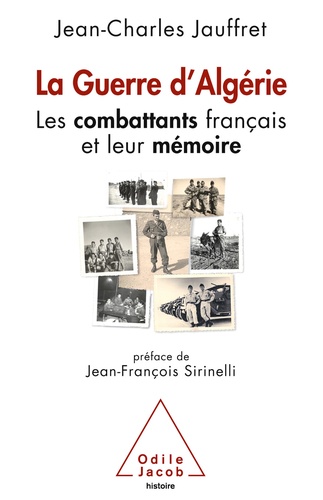 La guerre d'Algérie. Les combattants français et leur mémoire