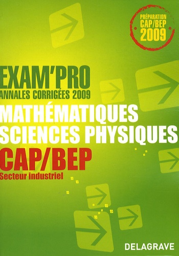 Jean-Charles Juhel et Pierre Juhel - Mathématiques-Sciences physiques CAP/BEP secteur industriel - Annales corrigées.
